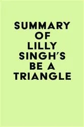 Book cover of Summary of Lilly Singh's Be a Triangle by IRB Media