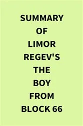 Book cover of Summary of Limor Regev's The Boy From Block 66 by Unknown