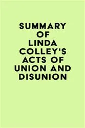 Book cover of Summary of Linda Colley's Acts of Union and Disunion by Unknown