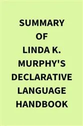 Book cover of Summary of Linda K. Murphy's Declarative Language Handbook by IRB Media