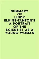 Book cover of Summary of Lindy Elkins-Tanton's A Portrait of the Scientist as a Young Woman by Unknown