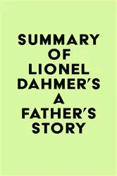 Book cover of Summary of Lionel Dahmer's A Father's Story by IRB Media