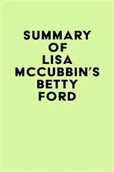 Book cover of Summary of Lisa McCubbin's Betty Ford by IRB Media