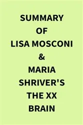 Book cover of Summary of Lisa Mosconi & Maria Shriver's The XX Brain by IRB Media