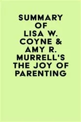 Book cover of Summary of Lisa W. Coyne & Amy R. Murrell's The Joy of Parenting by IRB Media