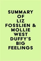 Book cover of Summary of Liz Fosslien & Mollie West Duffy's Big Feelings by Unknown