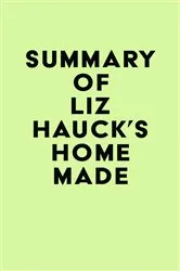 Book cover of Summary of Liz Hauck's Home Made by Unknown