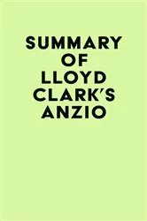 Book cover of Summary of Lloyd Clark's Anzio by IRB Media