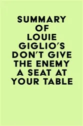 Book cover of Summary of Louie Giglio's Don't Give The Enemy A Seat At Your Table by IRB Media