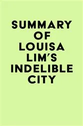 Book cover of Summary of Louisa Lim's Indelible City by IRB Media