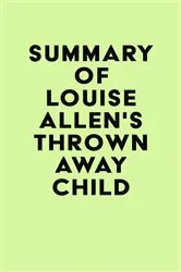 Book cover of Summary of Louise Allen's Thrown Away Child by Unknown