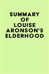 Book cover of Summary of Louise Aronson's Elderhood by IRB Media