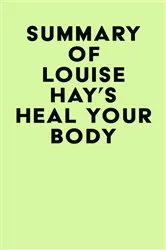 Book cover of Summary of Louise Hay's Heal Your Body by IRB Media