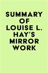 Book cover of Summary of Louise L. Hay's Mirror Work by IRB Media