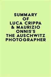 Book cover of Summary of Luca Crippa & Maurizio Onnis's The Auschwitz Photographer by IRB Media