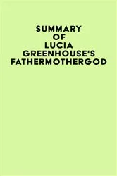 Book cover of Summary of Lucia Greenhouse's fathermothergod by Unknown
