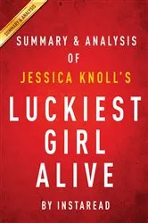 Book cover of Summary of Luckiest Girl Alive by Summaries, Instaread,