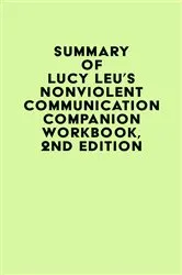 Book cover of Summary of Lucy Leu's Nonviolent Communication Companion Workbook, 2nd Edition by IRB Media