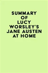 Book cover of Summary of Lucy Worsley's Jane Austen at Home by Unknown