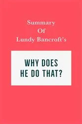 Book cover of Summary of Lundy Bancroft's Why Does He Do That? by Unknown