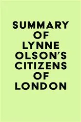 Book cover of Summary of Lynne Olson's Citizens of London by IRB Media