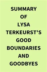 Book cover of Summary of Lysa TerKeurst's Good Boundaries and Goodbyes by IRB Media