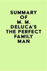 Book cover of Summary of M. M. DeLuca's The Perfect Family Man by IRB Media