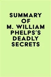 Book cover of Summary of M. William Phelps's Deadly Secrets by Unknown