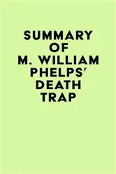 Book cover of Summary of M. William Phelps's Death Trap by Unknown