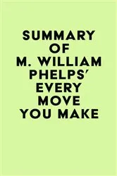 Book cover of Summary of M. William Phelps's Every Move You Make by Unknown