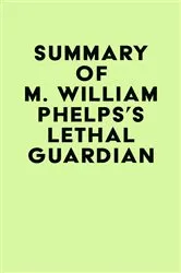 Book cover of Summary of M. William Phelps's Lethal Guardian by Unknown