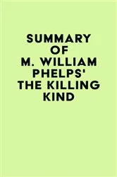 Book cover of Summary of M. William Phelps's The Killing Kind by IRB Media