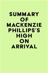 Book cover of Summary of Mackenzie Phillips's High On Arrival by Unknown