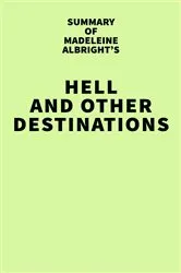 Book cover of Summary of Madeleine Albright's Hell and Other Destinations by Unknown