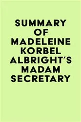 Book cover of Summary of Madeleine Korbel Albright's Madam Secretary by Unknown