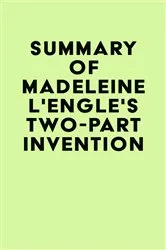 Book cover of Summary of Madeleine L'Engle's Two-Part Invention by Unknown