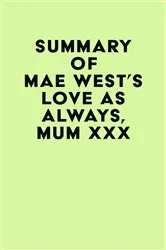 Book cover of Summary of Mae West's Love as Always, Mum xxx by Unknown