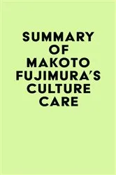 Book cover of Summary of Makoto Fujimura's Culture Care by IRB Media
