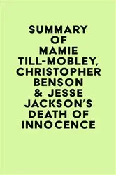 Book cover of Summary of Mamie Till-Mobley, Christopher Benson & Jesse Jackson's Death of Innocence by IRB Media