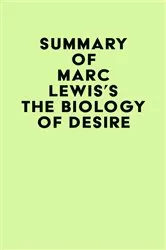 Book cover of Summary of Marc Lewis's The Biology of Desire by IRB Media