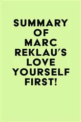 Book cover of Summary of Marc Reklau's Love Yourself First! by IRB Media