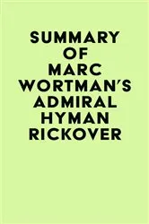 Book cover of Summary of Marc Wortman's Admiral Hyman Rickover by Unknown