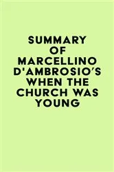 Book cover of Summary of Marcellino D'Ambrosio's When the Church Was Young by IRB Media