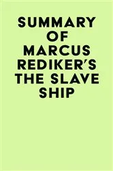 Book cover of Summary of Marcus Rediker's The Slave Ship by Unknown