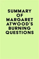Book cover of Summary of Margaret Atwood's Burning Questions by IRB Media