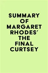 Book cover of Summary of Margaret Rhodes' The Final Curtsey by Unknown
