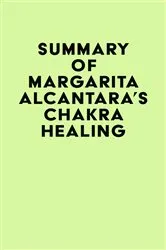 Book cover of Summary of Margarita Alcantara's Chakra Healing by IRB Media