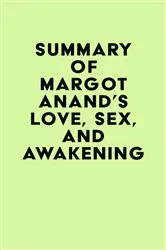 Book cover of Summary of Margot Anand's Love, Sex, and Awakening by IRB Media