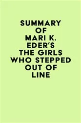 Book cover of Summary of Mari K. Eder's The Girls Who Stepped Out of Line by IRB Media