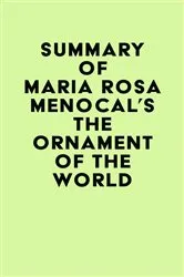 Book cover of Summary of Maria Rosa Menocal's The Ornament of the World by IRB Media
